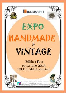 Expo Handmade & Vintage - Iulius Mall, Timisoara,10-12 iulie 2015